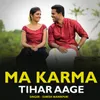 About Ma Karma Tihar Aage Song